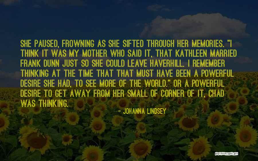 Remember The Memories Quotes By Johanna Lindsey Remember The Memories Quotes By Johanna Lindsey