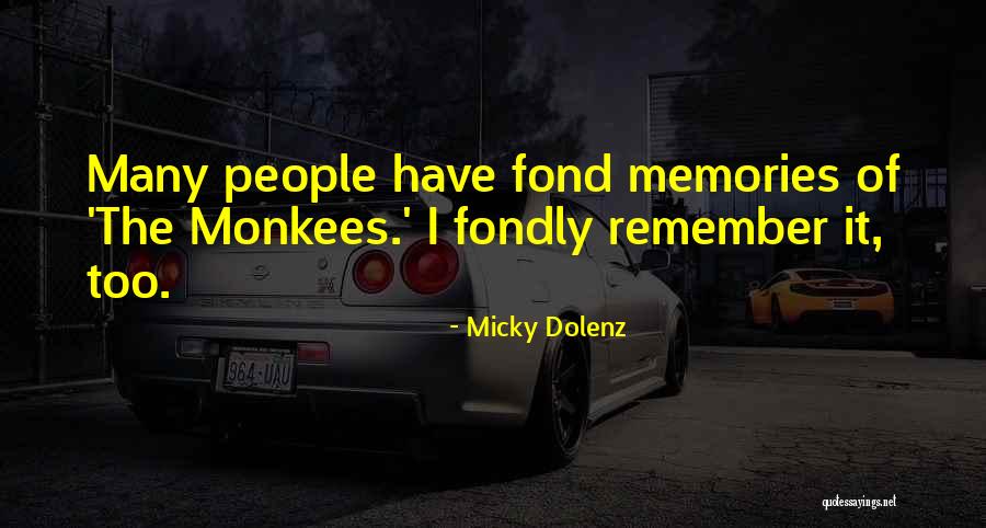 Remember The Memories Quotes By Micky Dolenz Remember The Memories Quotes By Micky Dolenz