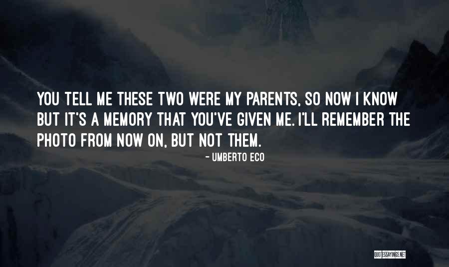 Remember The Memories Quotes By Umberto Eco Remember The Memories Quotes By Umberto Eco