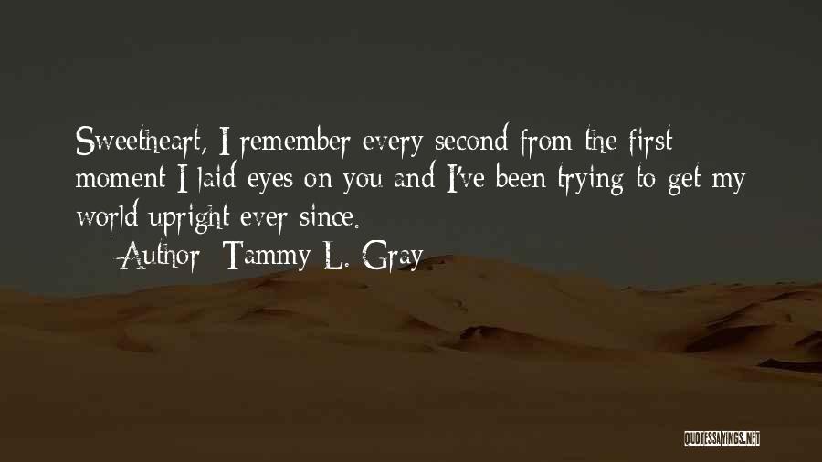Remember The Moment Quotes By Tammy L. Gray