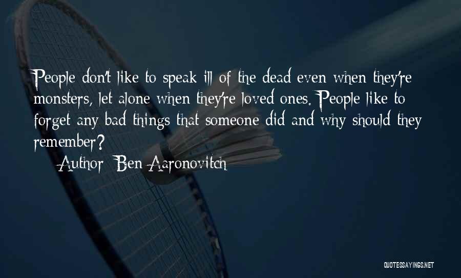 Remember The Monsters Quotes By Ben Aaronovitch