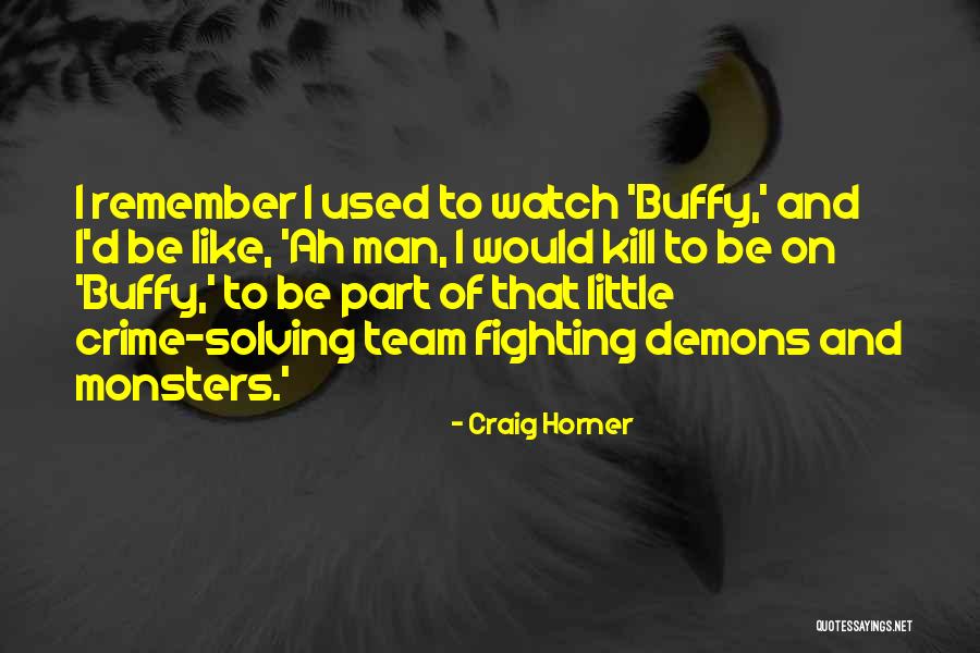 Remember The Monsters Quotes By Craig Horner