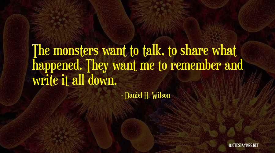 Remember The Monsters Quotes By Daniel H. Wilson