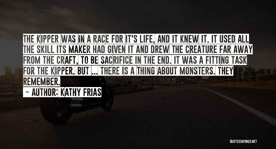 Remember The Monsters Quotes By Kathy Frias