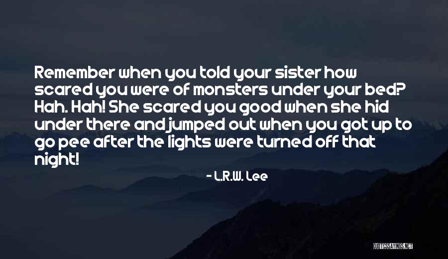 Remember The Monsters Quotes By L.R.W. Lee