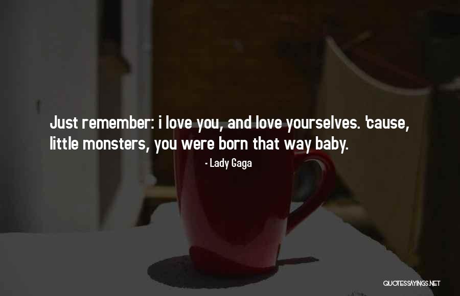 Remember The Monsters Quotes By Lady Gaga