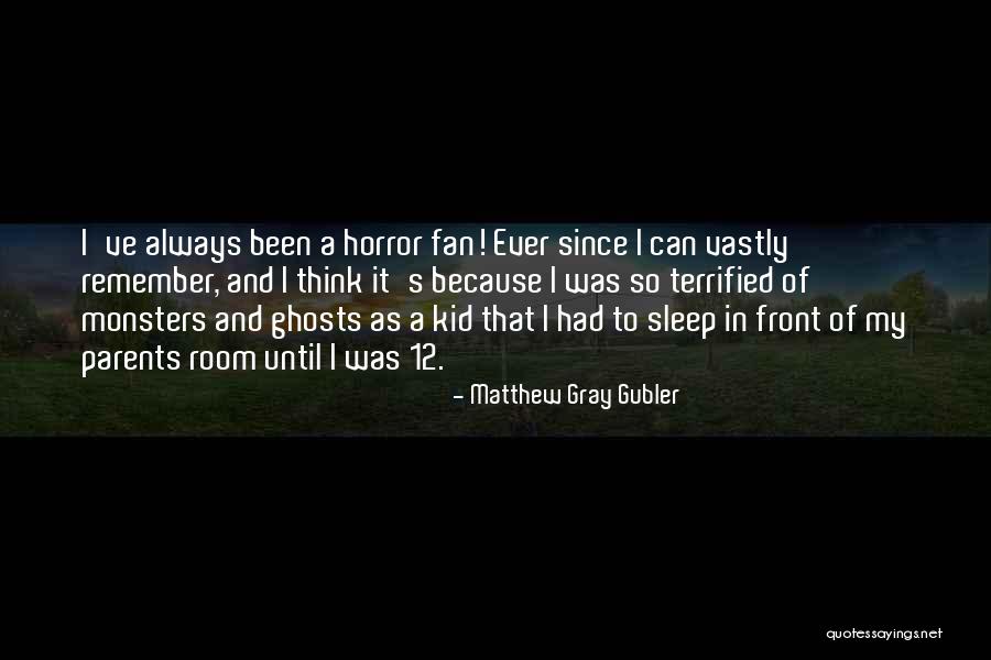 Remember The Monsters Quotes By Matthew Gray Gubler