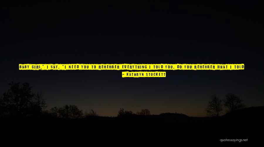 Remember The Past But Look To The Future Quotes By Kathryn Stockett Remember The Past But Look To The Future Quotes By Kathryn Stockett