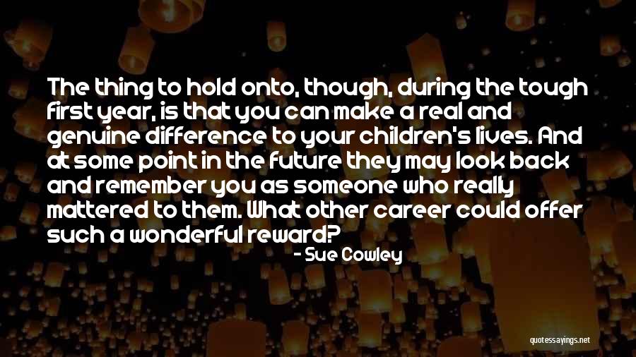 Remember The Past But Look To The Future Quotes By Sue Cowley Remember The Past But Look To The Future Quotes By Sue Cowley