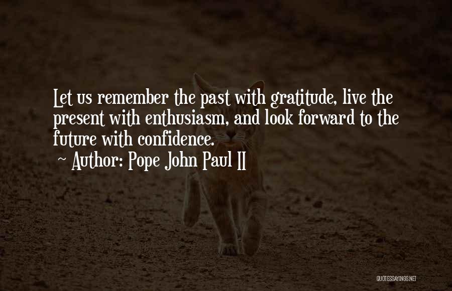 Remember The Past Look To The Future Quotes By Pope John Paul II