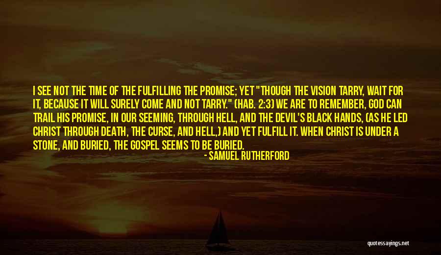 Remember The Time Quotes By Samuel Rutherford Remember The Time Quotes By Samuel Rutherford