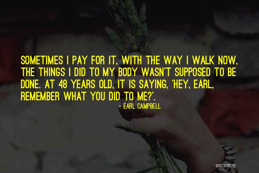 Remember The Walk Quotes By Earl Campbell