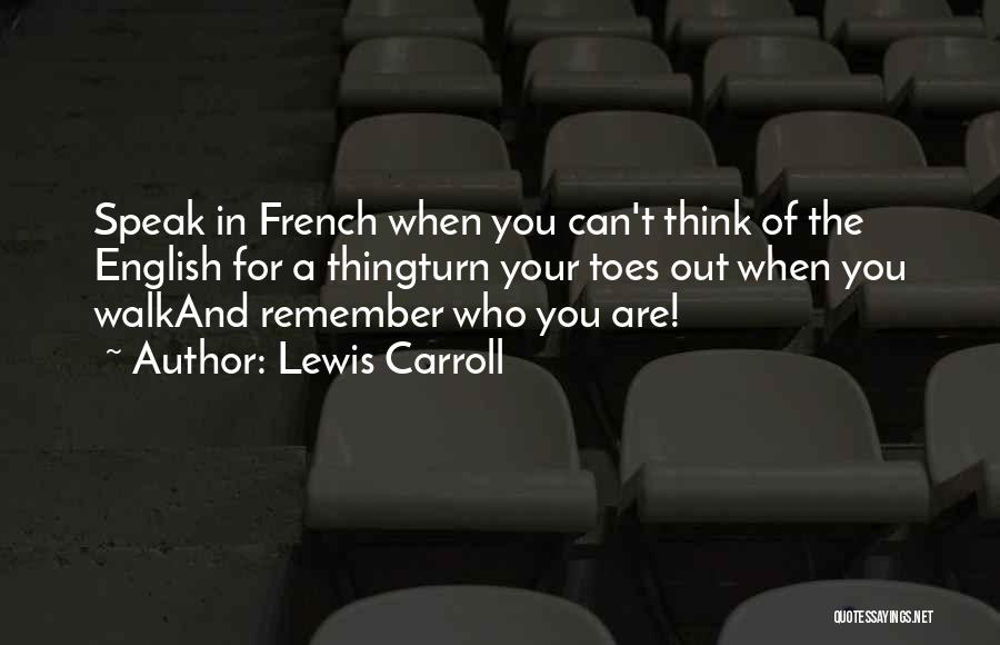 Remember The Walk Quotes By Lewis Carroll