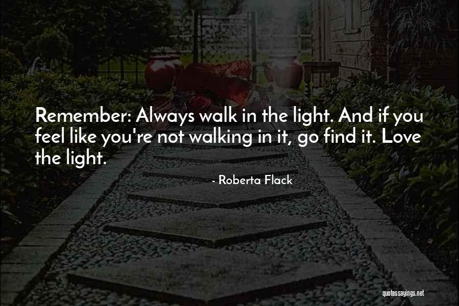 Remember The Walk Quotes By Roberta Flack