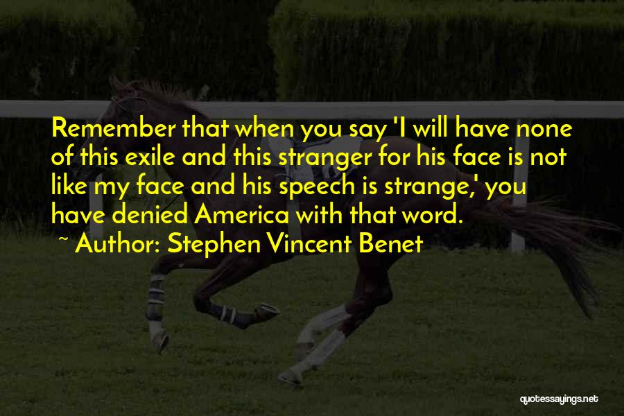 Remember This Face Quotes By Stephen Vincent Benet