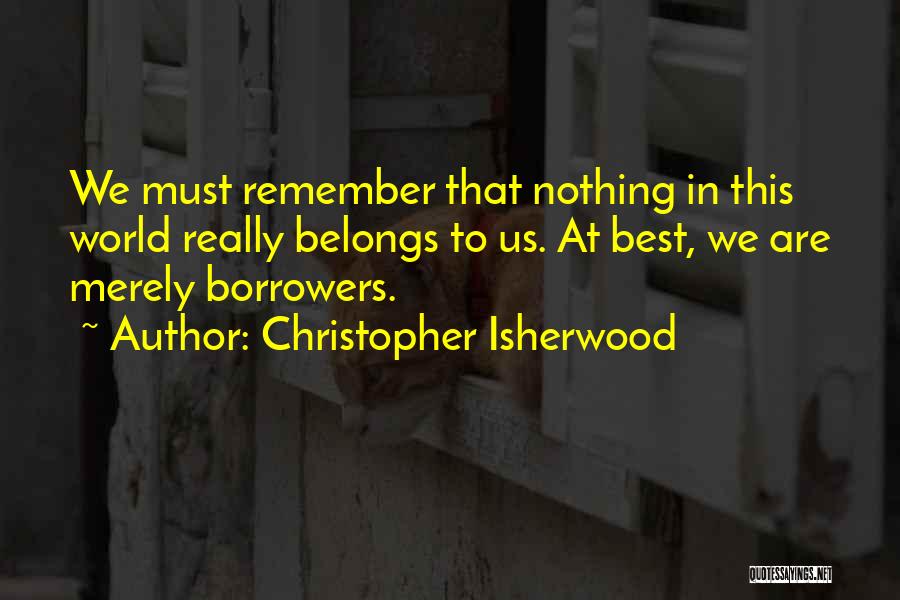 Remember This Quotes By Christopher Isherwood