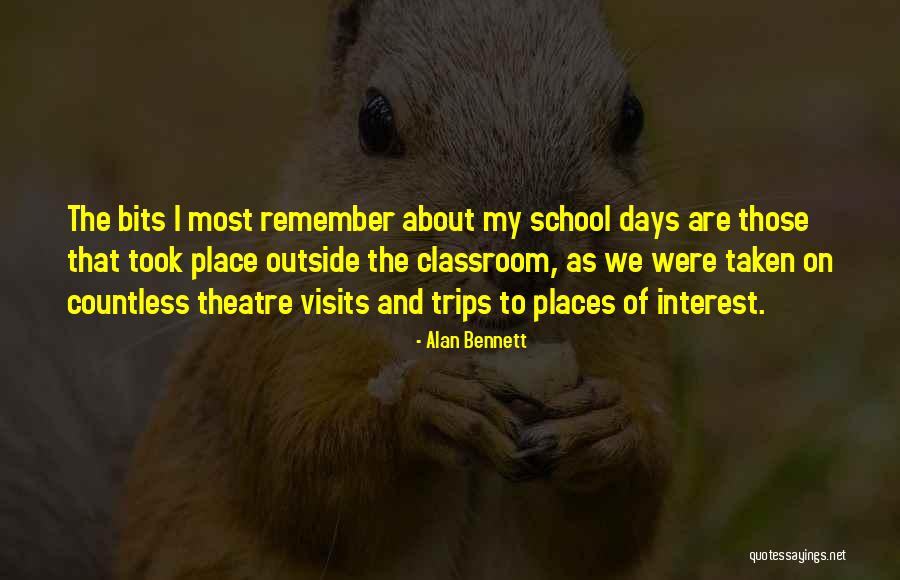 Remember Those Days Quotes By Alan Bennett Remember Those Days Quotes By Alan Bennett