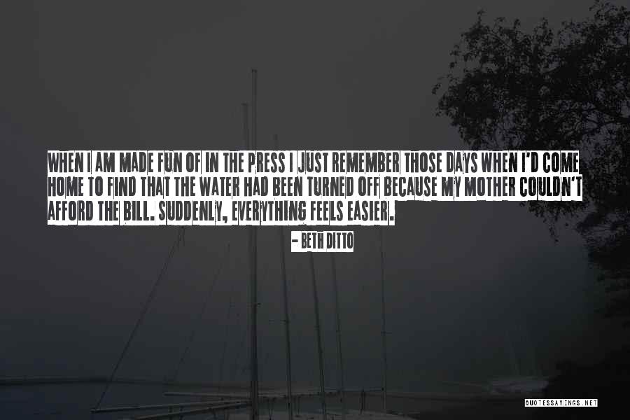 Remember Those Days Quotes By Beth Ditto Remember Those Days Quotes By Beth Ditto