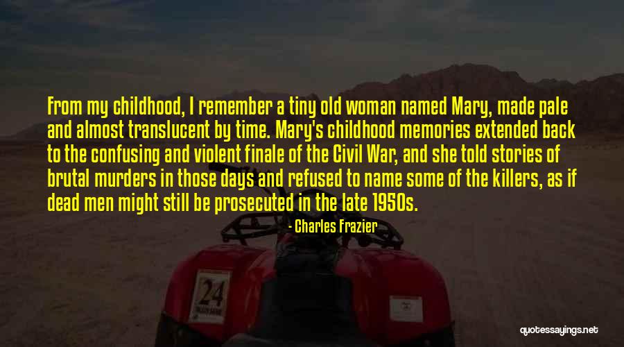 Remember Those Days Quotes By Charles Frazier Remember Those Days Quotes By Charles Frazier