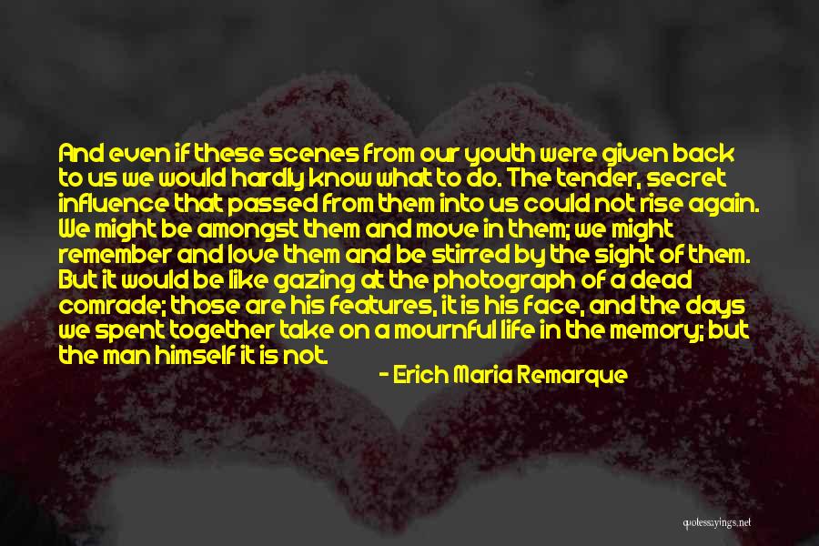 Remember Those Days Quotes By Erich Maria Remarque Remember Those Days Quotes By Erich Maria Remarque