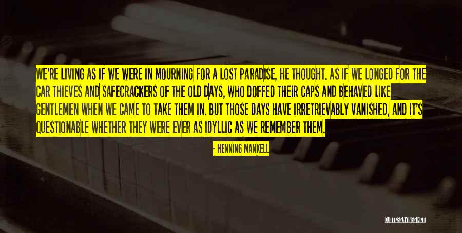 Remember Those Days Quotes By Henning Mankell Remember Those Days Quotes By Henning Mankell