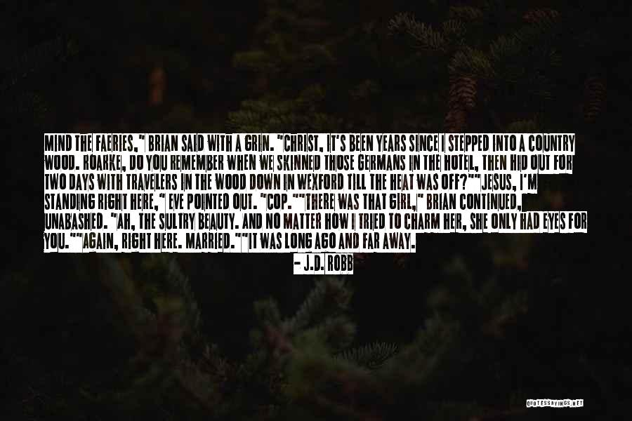 Remember Those Days Quotes By J.D. Robb Remember Those Days Quotes By J.D. Robb