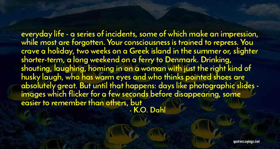Remember Those Days Quotes By K.O. Dahl Remember Those Days Quotes By K.O. Dahl