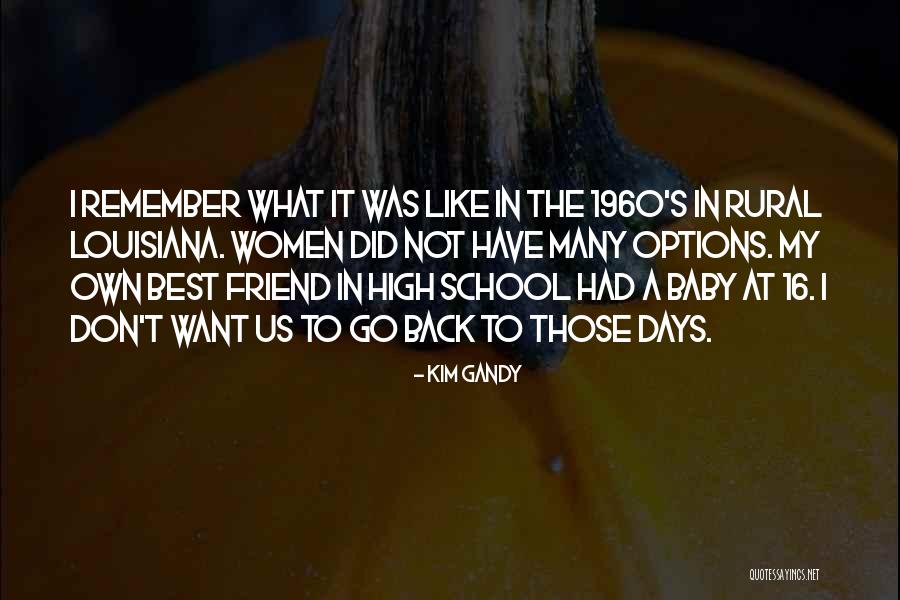 Remember Those Days Quotes By Kim Gandy Remember Those Days Quotes By Kim Gandy