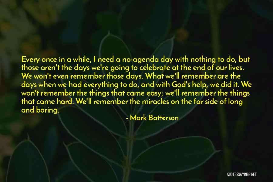 Remember Those Days Quotes By Mark Batterson Remember Those Days Quotes By Mark Batterson
