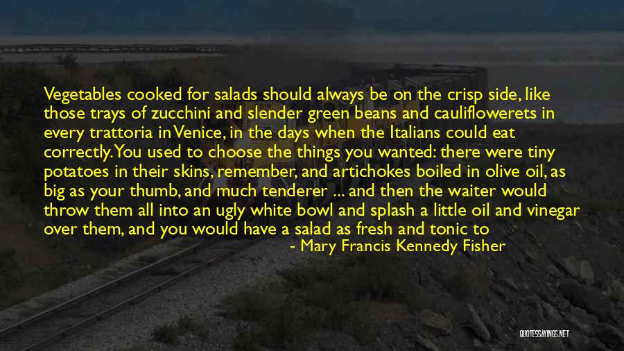 Remember Those Days Quotes By Mary Francis Kennedy Fisher Remember Those Days Quotes By Mary Francis Kennedy Fisher