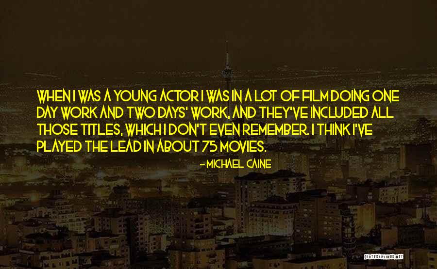 Remember Those Days Quotes By Michael Caine Remember Those Days Quotes By Michael Caine