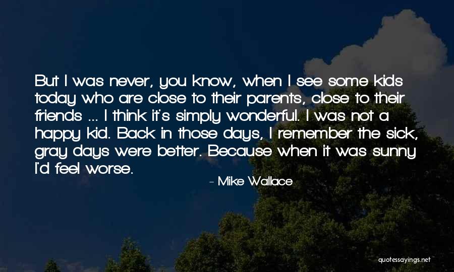 Remember Those Days Quotes By Mike Wallace Remember Those Days Quotes By Mike Wallace