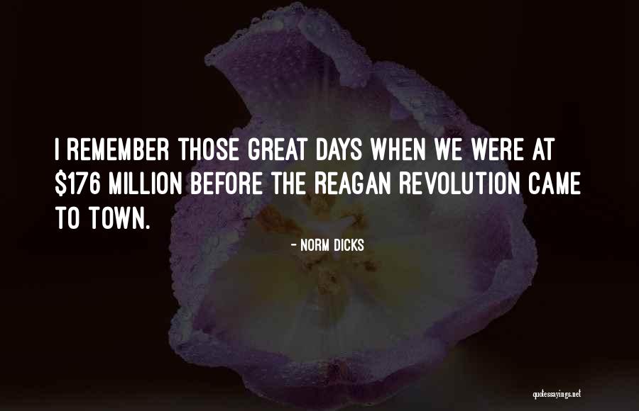 Remember Those Days Quotes By Norm Dicks Remember Those Days Quotes By Norm Dicks