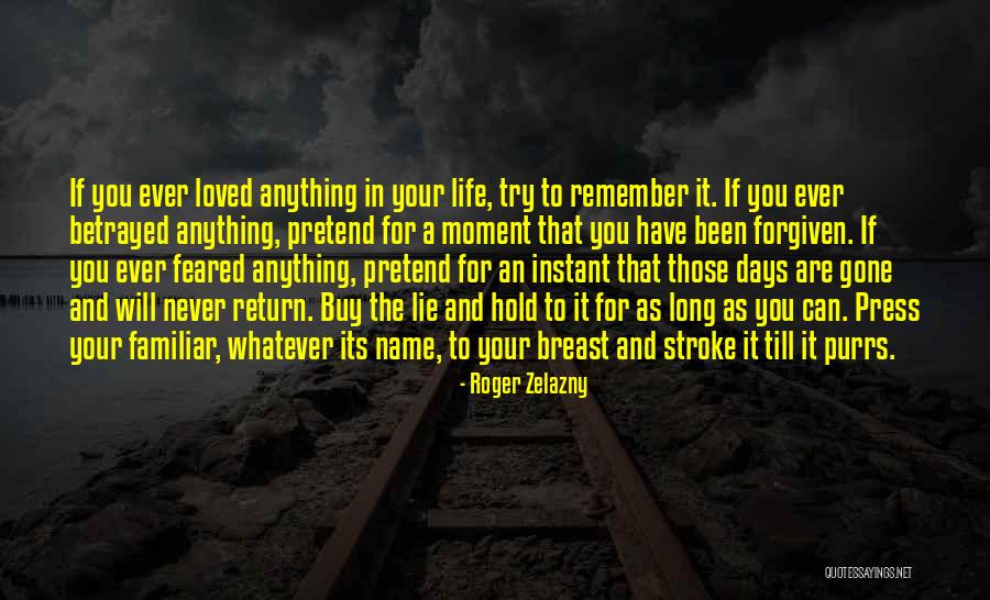 Remember Those Days Quotes By Roger Zelazny Remember Those Days Quotes By Roger Zelazny