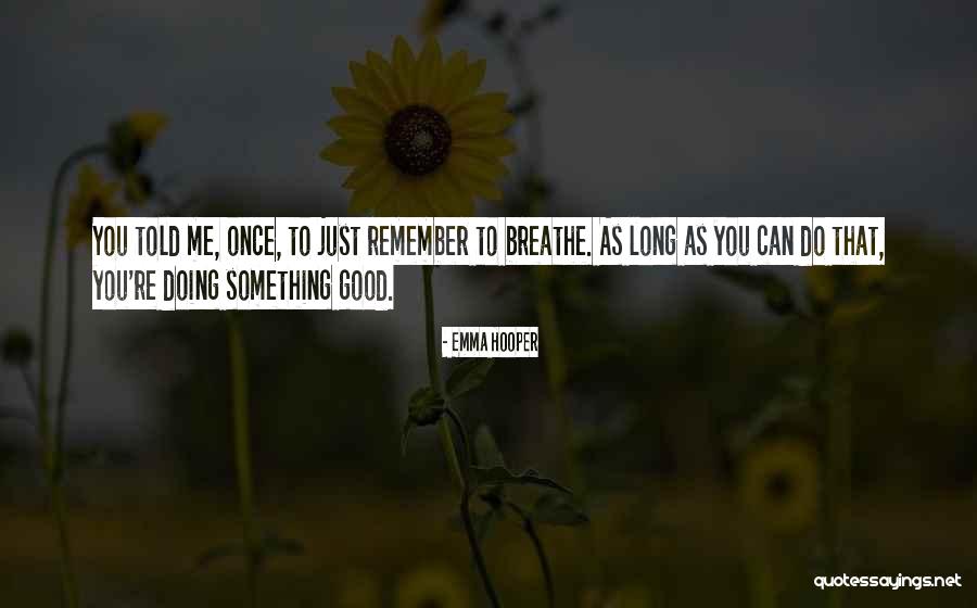 Remember To Breathe Quotes By Emma Hooper