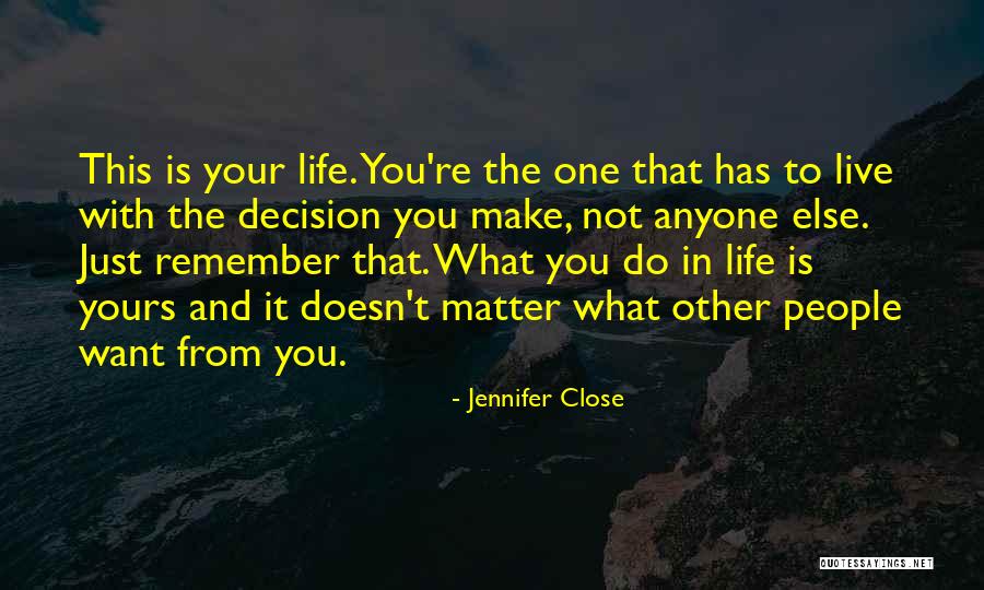 Remember To Live Life Quotes By Jennifer Close Remember To Live Life Quotes By Jennifer Close
