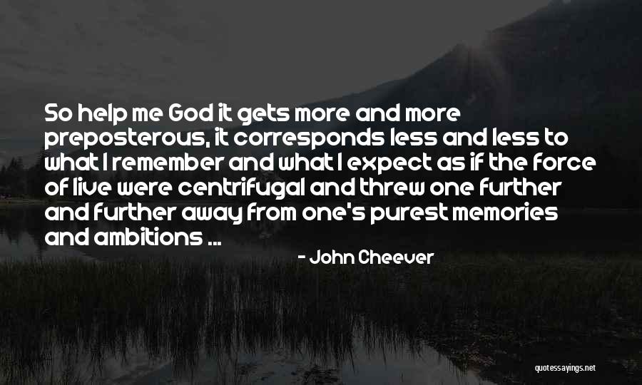 Remember To Live Life Quotes By John Cheever Remember To Live Life Quotes By John Cheever