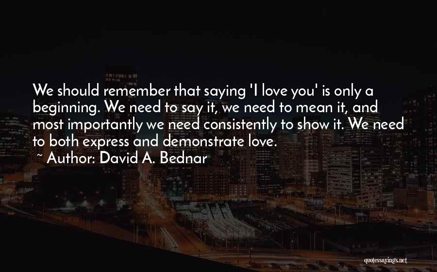 Remember We Love You Quotes By David A. Bednar