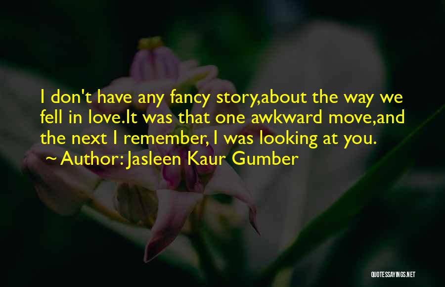 Remember We Love You Quotes By Jasleen Kaur Gumber