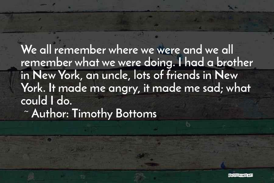 Remember We Were Friends Quotes By Timothy Bottoms