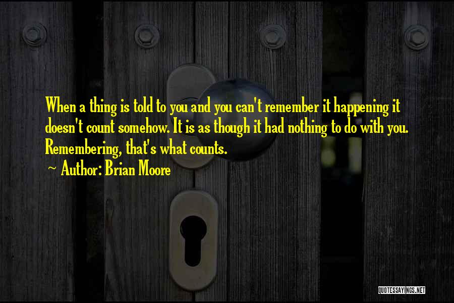 Remember What You Had Quotes By Brian Moore