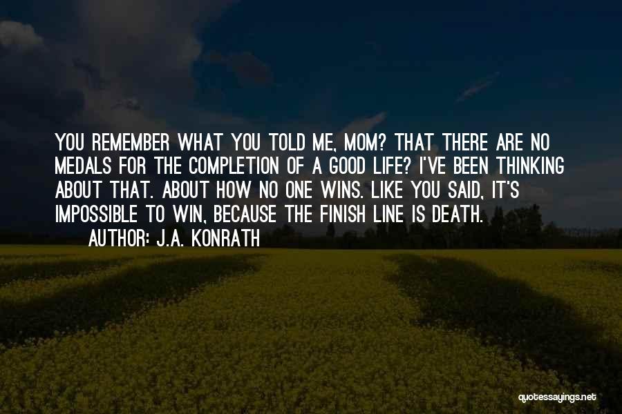 Remember What You Said Quotes By J.A. Konrath