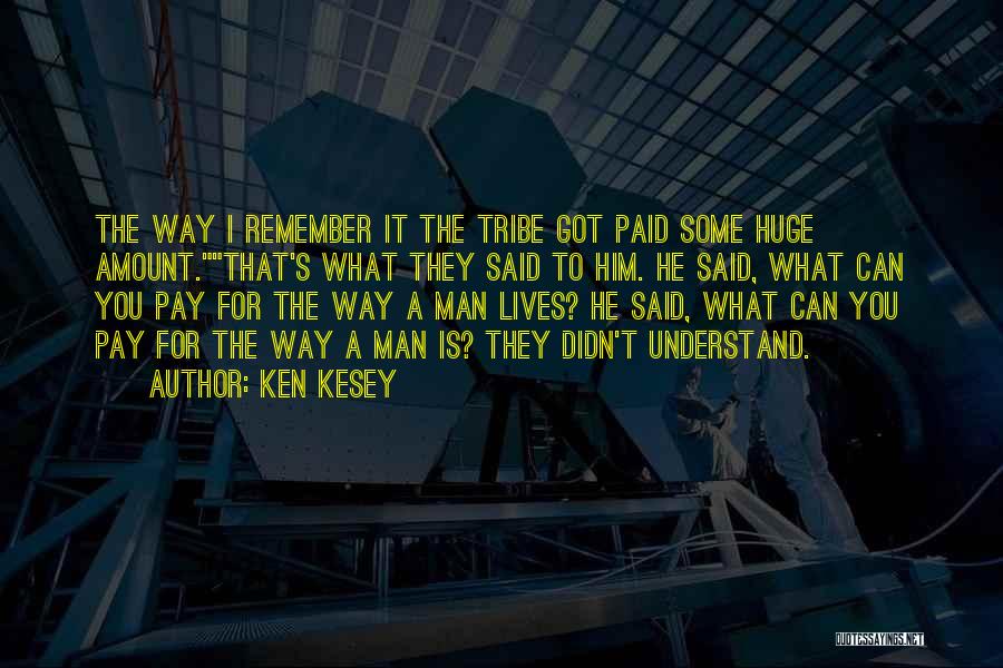 Remember What You Said Quotes By Ken Kesey