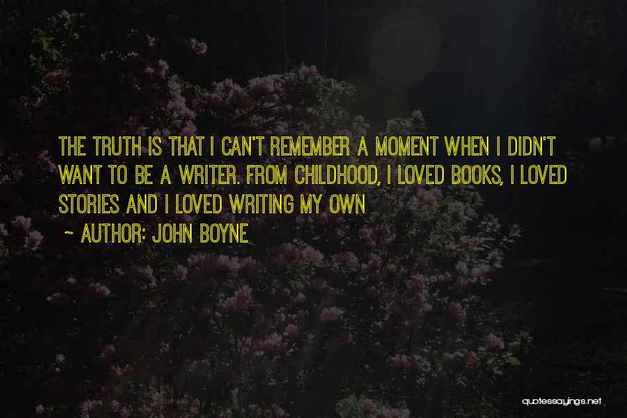 Remember When Childhood Quotes By John Boyne