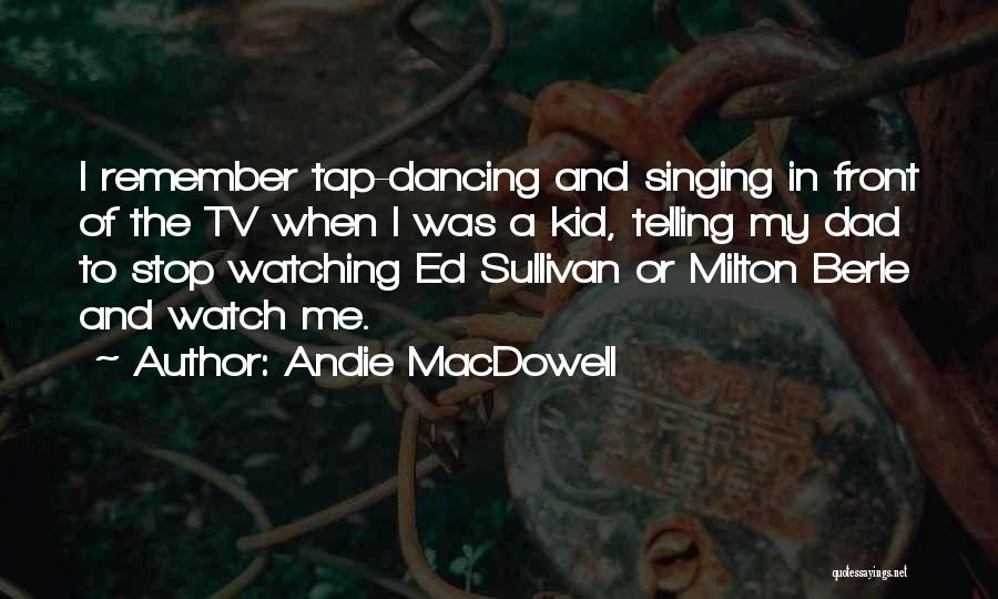 Remember When I Was A Kid Quotes By Andie MacDowell