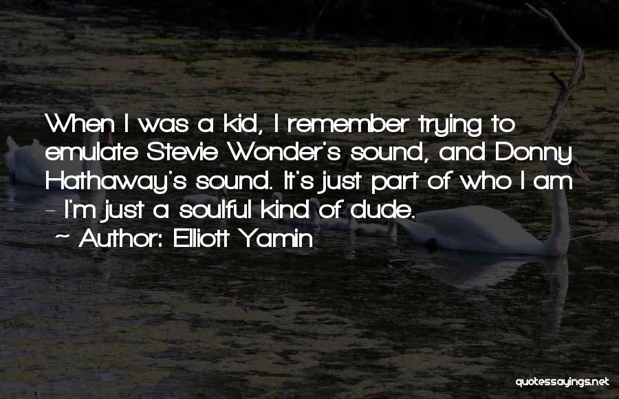 Remember When I Was A Kid Quotes By Elliott Yamin
