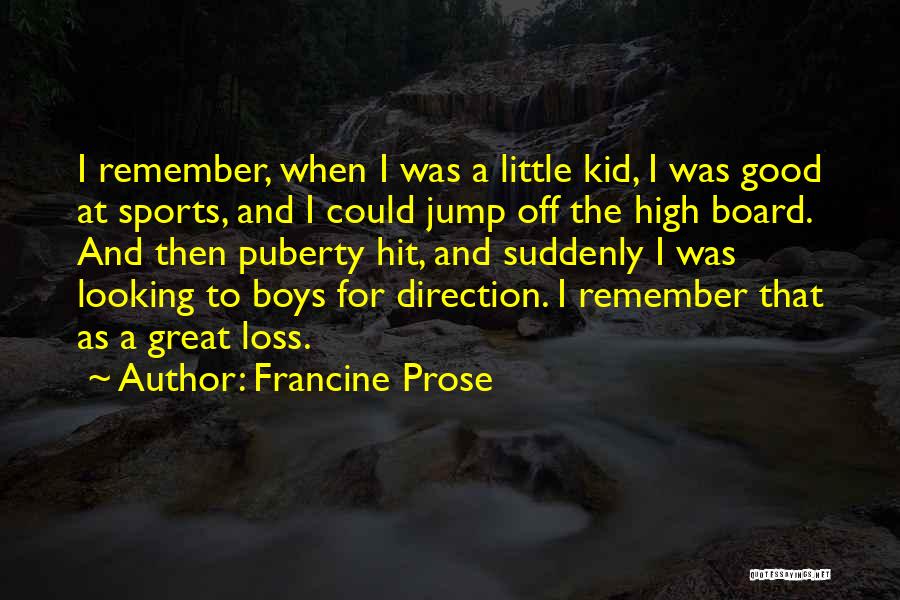 Remember When I Was A Kid Quotes By Francine Prose