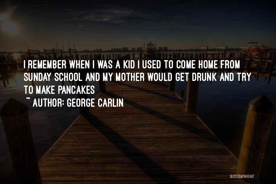 Remember When I Was A Kid Quotes By George Carlin