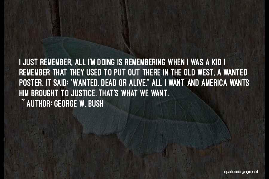 Remember When I Was A Kid Quotes By George W. Bush