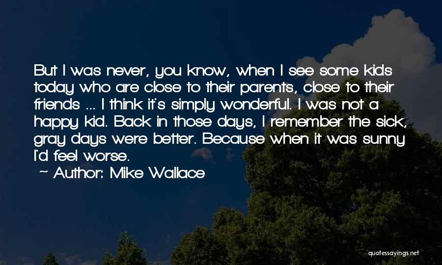 Remember When I Was A Kid Quotes By Mike Wallace
